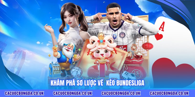 Khám phá sơ lược về kèo bundesliga